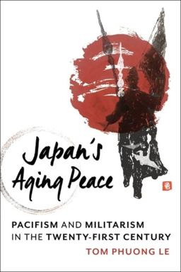 Japan's Aging Peace Pacifism and Militarism in the Twenty-First Century  9780231199797 Front Cover