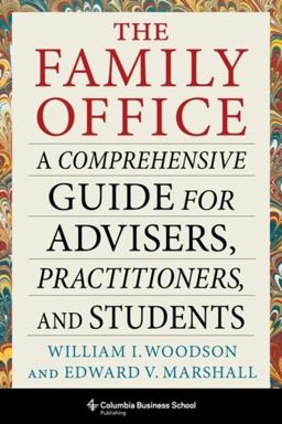 Family Office A Comprehensive Guide for Advisers, Practitioners, and Students  9780231200622 Front Cover