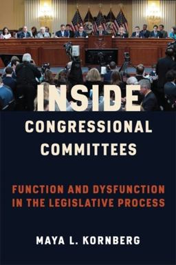 Inside Congressional Committees Function and Dysfunction in the Legislative Process  9780231201834 Front Cover