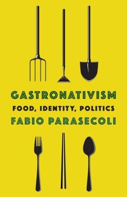 Gastronativism Food, Identity, Politics  9780231202077 Front Cover