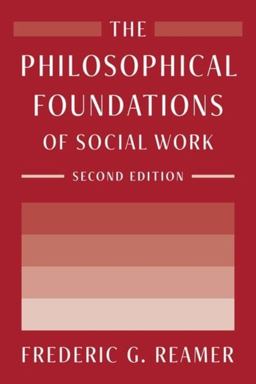 Philosophical Foundations of Social Work 2nd 9780231203975 Front Cover