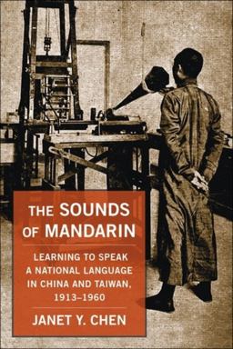 Sounds of Mandarin Learning to Speak a National Language in China and Taiwan, 1913-1960  9780231209038 Front Cover