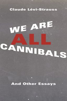 We Are All Cannibals: And Other Essays (European Perspectives: A Series in Social Thought and Cultural Criticism)