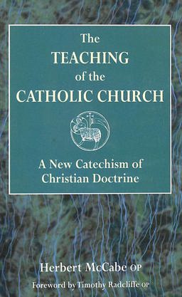 The Teaching of the Catholic Church: A New Catechism of Christian Doctrine  9780232524000 Front Cover