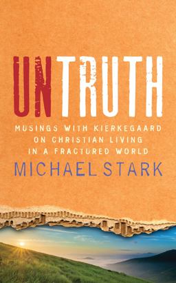 Untruth Musing with Kierkegaard on Christian Living in Fractured World  9780232533132 Front Cover