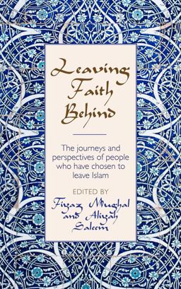 Leaving Faith Behind The Journeys and Perspectives of People Who Have Chosen to Leave Islam 2018 9780232533644 Front Cover