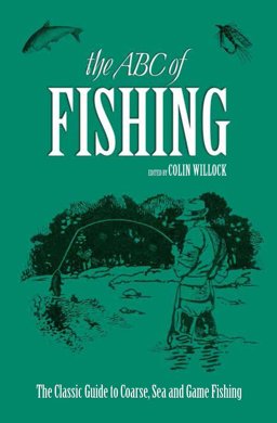 ABC of Fishing The Classic Guide to Coarse, Sea and Game Fishing  9780233005065 Front Cover