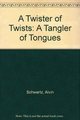 A Twister of Twists, a Tangler of Tongues