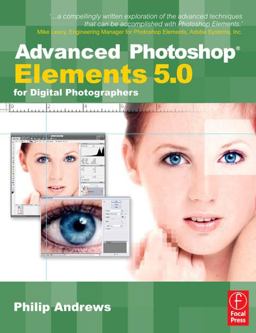 Advanced Photoshop Elements 5. 0 for Digital Photographers