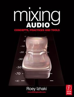 Mixing Audio Concepts, Practices and Tools  9780240520681 Front Cover