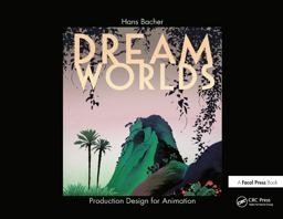 Dream Worlds: Production Design for Animation  9780240520933 Front Cover