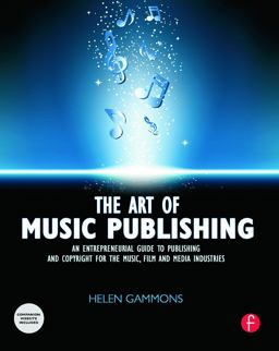 Art of Music Publishing An Entrepreneurial Guide to Publishing and Copyright for the Music, Film, and Media Industries  9780240522357 Front Cover
