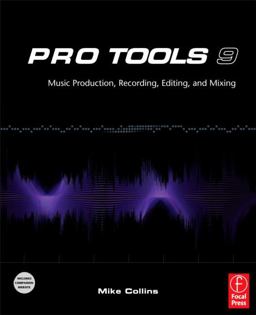 Pro Tools 9 Music Production, Recording, Editing, and Mixing  9780240522487 Front Cover