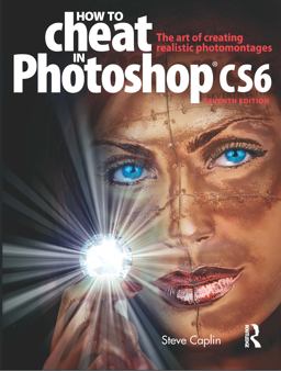 How to Cheat in Photoshop CS6 How to Cheat in Photoshop CS6