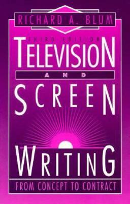 Television and Screen Writing From Concept to Contract 3rd 9780240801940 Front Cover