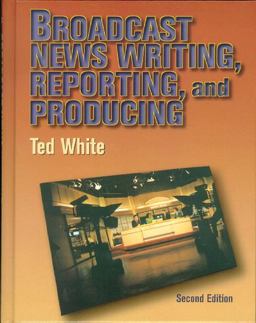 Broadcast News Writing, Reporting and Producing 2nd 9780240802459 Front Cover