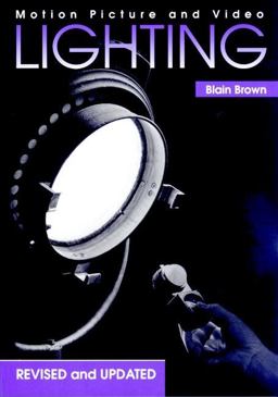Motion Picture and Video Lighting 2nd 9780240802497 Front Cover