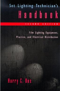 Set Lighting Technician's Handbook Film Lighting Equipment, Practice, and Electrical Distribution 2nd 9780240802572 Front Cover