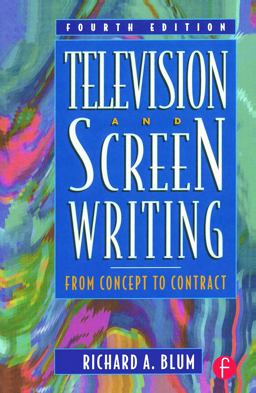Television and Screen Writing From Concept to Contract 4th 9780240803975 Front Cover