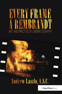 Every Frame a Rembrandt Art and Practice of Cinematography  9780240803999 Front Cover
