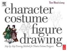 Character Costume Figure Drawing Step-by-Step Drawing Methods for Theatre Costume Designers  9780240805344 Front Cover