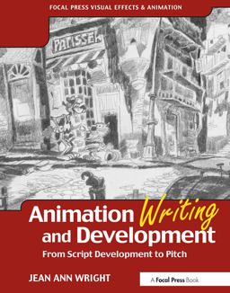 Animation Writing and Development From Script Development to Pitch  9780240805498 Front Cover