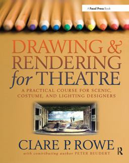 Drawing and Rendering for Theatre A Practical Course for Scenic, Costume, and Lighting Designers  9780240805542 Front Cover