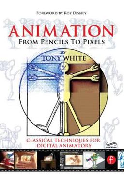 Animation from Pencils to Pixels Classical Techniques for the Digital Animator  9780240806709 Front Cover