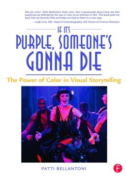 If It's Purple, Someone's Gonna Die The Power of Color in Visual Storytelling  9780240806884 Front Cover