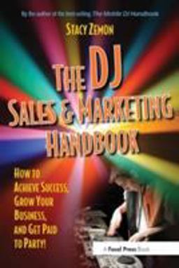 DJ Sales and Marketing Handbook How to Achieve Success, Grow Your Business, and Get Paid to Party!  9780240807829 Front Cover