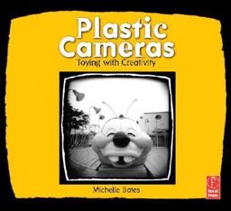 Plastic Cameras Toying with Creativity  9780240808406 Front Cover