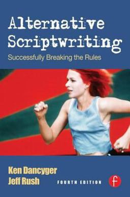 Alternative Scriptwriting Successfully Breaking the Rules 4th 9780240808499 Front Cover