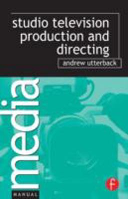 Studio Television Production and Directing Studio-Based Television Production and Directing  9780240808734 Front Cover
