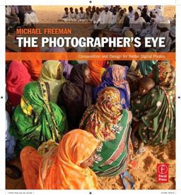 Photographer's Eye Composition and Design for Better Digital Photos  9780240809342 Front Cover