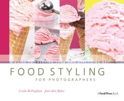 Food Styling for Photographers A Guide to Creating Your Own Appetizing Art  9780240810065 Front Cover