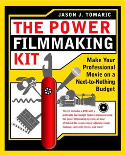 Power Filmmaking Kit Make Your Professional Movie on a Next-to-Nothing Budget  9780240810218 Front Cover