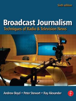 Broadcast Journalism Techniques of Radio and Television News 6th 9780240810249 Front Cover