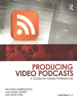 Producing Video Podcasts Producing Video Podcasts
