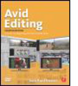 Avid Editing A Guide for Beginning and Intermediate Users 4th 9780240810805 Front Cover