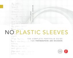 No Plastic Sleeves The Complete Portfolio Guide for Photographers and Designers  9780240810904 Front Cover