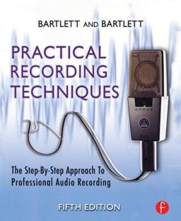 Practical Recording Techniques The Step-by-Step Approach to Professional Audio Recording 5th 9780240811444 Front Cover