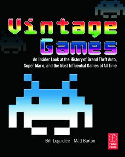 Vintage Games An Insider Look at the History of Grand Theft Auto, Super Mario, and the Most Influential Games of All Time  9780240811468 Front Cover