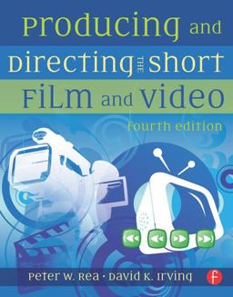 Producing and Directing the Short Film and Video 4th 9780240811741 Front Cover