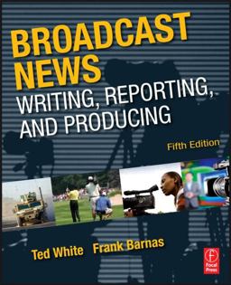 Broadcast News Writing, Reporting, and Producing 5th 9780240811833 Front Cover