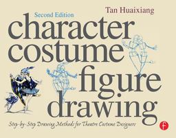 Character Costume Figure Drawing Step-by-Step Drawing Methods for Theatre Costume Designers 2nd 9780240811840 Front Cover