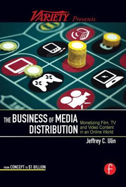 Business of Media Distribution Monetizing Film, TV and Video Content in an Online World  9780240812007 Front Cover