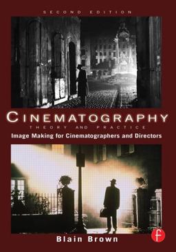 Cinematography: Theory and Practice Image Making for Cinematographers and Directors 2nd 9780240812090 Front Cover
