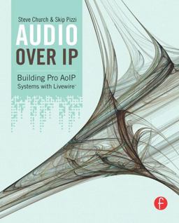 Audio over IP Building Pro AoIP Systems with Livewire  9780240812441 Front Cover