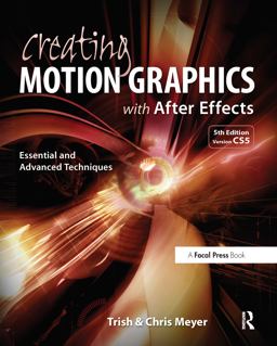 Creating Motion Graphics with after Effects Essential and Advanced Techniques 5th 9780240814155 Front Cover