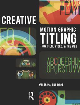 Creative Motion Graphic Titling for Film, Video, and the Web Dynamic Motion Graphic Title Design  9780240814193 Front Cover